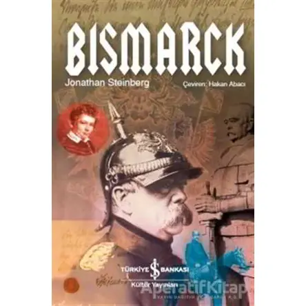 Bismarck - Jonathan Steinberg - İş Bankası Kültür Yayınları