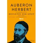 Devletin Zor Gücü - Doğrusu ve Yanlışı - Auberon Herbert - Liberus Yayınları