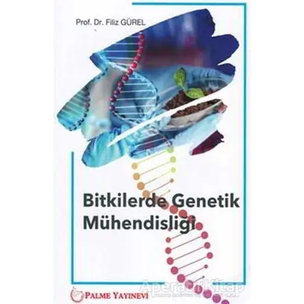 Bitkilerde Genetik Mühendisliği - Filiz Gürel - Palme Yayıncılık - Akademik Kitaplar