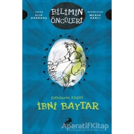 Bitkilerin Kaşifi İbni Baytar - Bilimin Öncüleri - Elif Akardaş - Erdem Çocuk