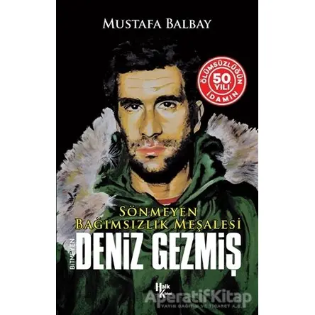 Bitmeyen Deniz Gezmiş - Mustafa Balbay - Halk Kitabevi