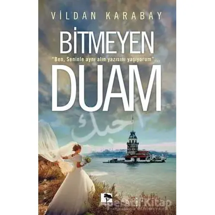 Bitmeyen Duam - Vildan Karabay - Çınaraltı Yayınları