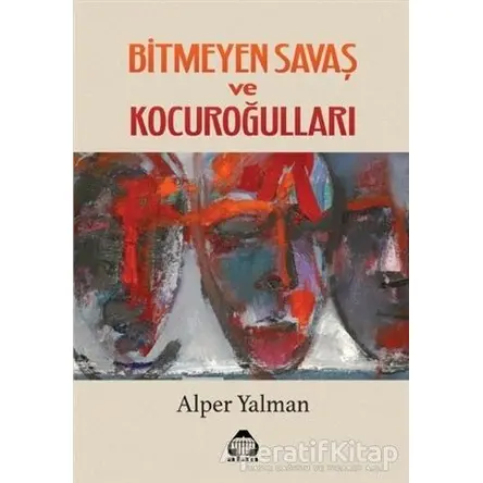 Bitmeyen Savaş ve Kocuroğulları - Alper Yalman - Alan Yayıncılık