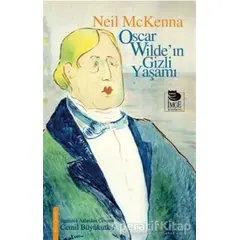 Oscar Wildein Gizli Yaşamı - Neil Mckenna - İmge Kitabevi Yayınları