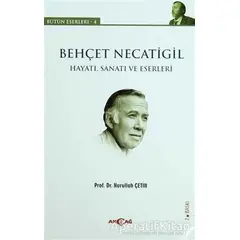 Behçet Necatigil (Hayatı, Sanatı ve Eserleri) - Nurullah Çetin - Akçağ Yayınları