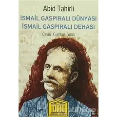 İsmail Gaspıralı Dünyası İsmail Gaspıralı Dehası - Abid Tahirli - İleri Yayınları