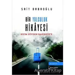 Bir Yolculuk Hikayesi - Sait Babaoğlu - İkinci Adam Yayınları