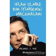 İflah Olmaz Bir İyimserin Maceraları - Michael J. Fox - Epsilon Yayınevi