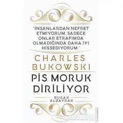 Charles Bukowski - Pis Moruk Diriliyor - Burak Albayrak - Destek Yayınları