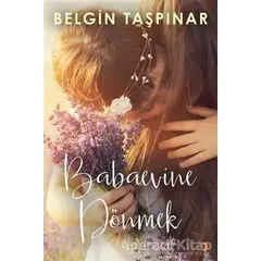 Babaevine Dönmek - Belgin Taşpınar - Cinius Yayınları