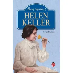 Helen Keller - İlham Verenler-2 - Sevgi Başman - Uğurböceği Yayınları