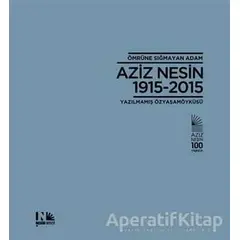 Ömrüne Sığmayan Adam: Aziz Nesin 1915-2015 - Salih Bora - Nesin Yayınevi