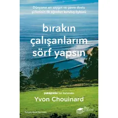 Bırakın Çalışanlarım Sörf Yapsın - Yvon Chouinard - The Kitap