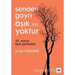 Senden Gayrı Aşık mı Yoktur - Ulaş Özdemir - Kolektif Kitap