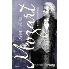 Mozart - Bir Yaşam Öyküsü - Aydın Büke - Can Yayınları