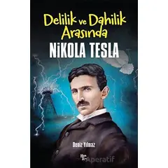 Delilik ve Dahilik Arasında Nikola Tesla - Deniz Yılmaz - Halk Kitabevi