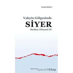 Vahyin Gölgesinde Siyer - Medine Dönemi 9 - İsrafil Balcı - Ankara Okulu Yayınları