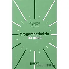 Peygamberimizin Bir Günü - Abdülvehhab et-Tariri - İdrak Yayınları