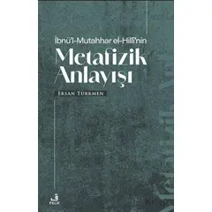 İbnü’l-Mutahhar El-Hilli’nin Metafizik Anlayışı - Ersan Türkmen - Fecr Yayınları