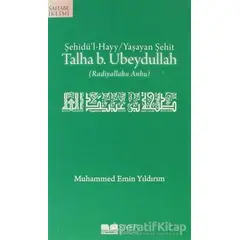 Şehidü’l-Hayy: Yaşayan Şehit Talha B. Ubeydullah - Muhammed Emin Yıldırım - Siyer Çocuk Yayınları