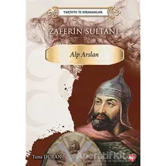 Zaferin Sultanı Alp Arslan - Tuna Duran - Beyaz Balina Yayınları
