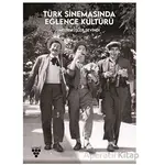 Türk Sinemasında Eğlence Kültürü - Meltem İşler Sevindi - Urzeni Yayıncılık