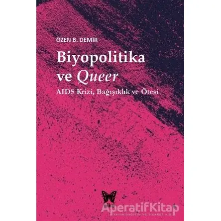 Biyopolitika ve Queer - Özen B. Demir - Nika Yayınevi