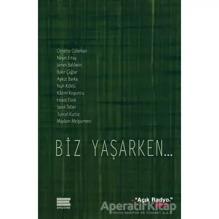 Biz Yaşarken... - Kolektif - Encore Yayınları