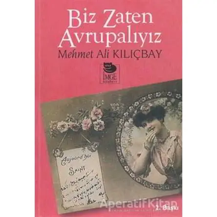 Biz Zaten Avrupalıyız - Mehmet Ali Kılıçbay - İmge Kitabevi Yayınları