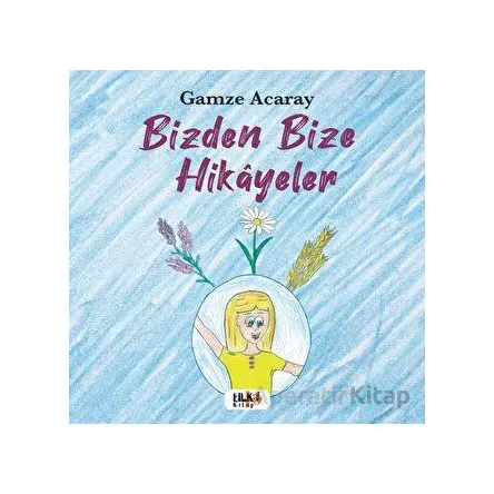 Bizden Bize Hikayeler - Gamze Acaray - Tilki Kitap