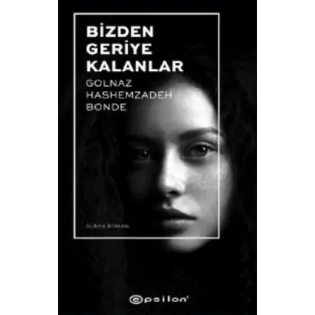 Bizden Geriye Kalanlar - Golnaz Hashemzadeh Bonde - Epsilon Yayınevi