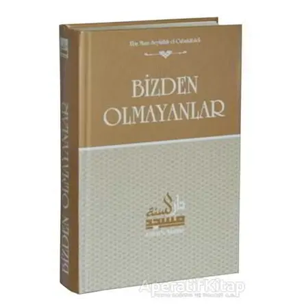 Bizden Olmayanlar (Ciltli) - Ebu Muaz Seyfullah el-Çabukabadi - Daru’s Sunne Yayınları