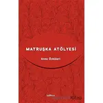 Matruşka Atölyesi - Zeynep Kahraman Füzün - İzdiham