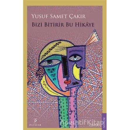 Bizi Bitirir Bu Hikaye - Yusuf Samet Çakır - Payidar Yayınevi