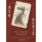 Aşk, Deniz - Pascal Quignard - Livera Yayınevi