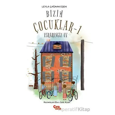 Bizim Çocuklar - 1 - Leyla Çağman Eşen - Çıra Çocuk Yayınları