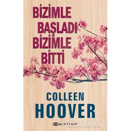 Bizimle Başladı Bizimle Bitti - Colleen Hoover - Epsilon Yayınevi