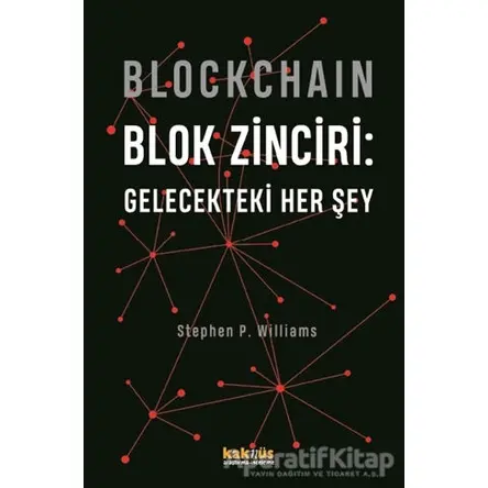 Blockchain Blok Zinciri - Gelecekteki Her Şey - Stephen P. Williams - Kaknüs Yayınları