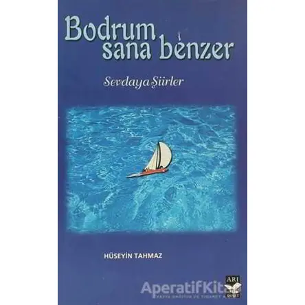 Bodrum Sana Benzer - Hüseyin Tahmaz - Arı Sanat Yayınevi