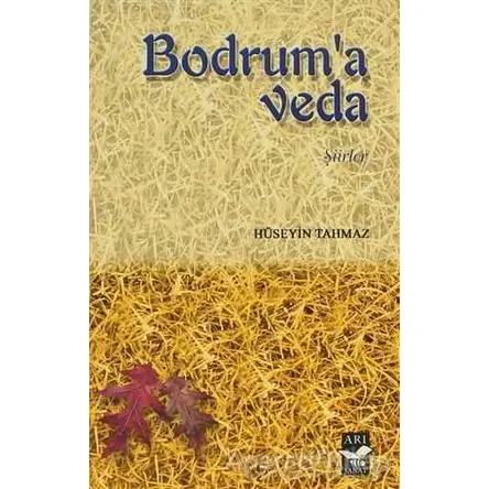 Bodrum’a Veda - Hüseyin Tahmaz - Arı Sanat Yayınevi