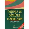 Gözümle ve Gönlümle Tanıdıklarım - Ergun Göze - Boğaziçi Yayınları