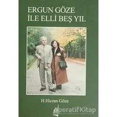 Ergun Göze ile Elli Beş Yıl - Hacer Hicran Göze - Boğaziçi Yayınları