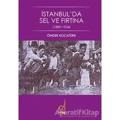 İstanbulda Sel ve Fırtına (1889 - 1924) - Önder Kocatürk - Boğaziçi Yayınları