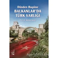 Dünden Bugüne Balkanlar’da Türk Varlığı - Mehmet Saray - Boğaziçi Yayınları