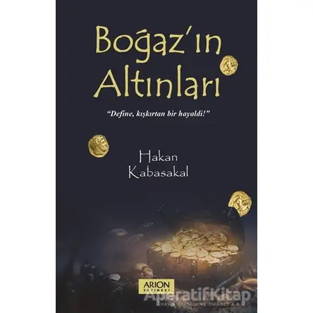 Boğaz’ın Altınları - Hakan Kabasakal - Arion Yayınevi