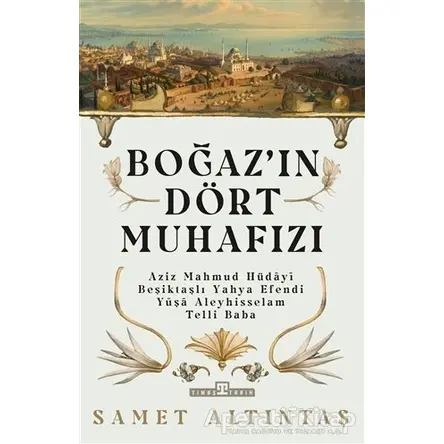 Boğazın Dört Muhafızı - Samet Altıntaş - Timaş Yayınları