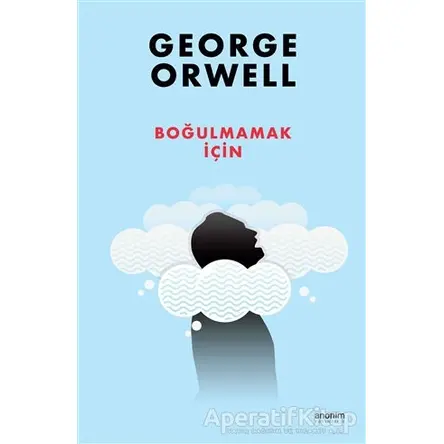 Boğulmamak İçin - George Orwell - Anonim Yayıncılık