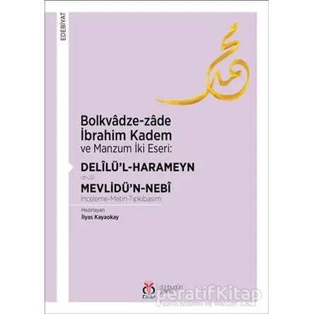 Bolkvadze-zade İbrahim Kadem ve Manzum İki Eseri: Delilü’l-Harameyn - Mevlidü’n-Nebi