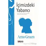 İçimizdeki Yabancı - Arno Gruen - Totem Yayıncılık