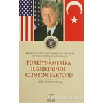 Amerikan Dış Politikasının Oluşum Sürecinde Başkanın Rolü ve Türkiye - Amerika İlişkilerinde Clinton